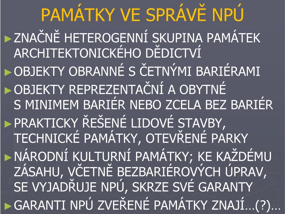 ŘEŠENÉ LIDOVÉ STAVBY, TECHNICKÉ PAMÁTKY, OTEVŘENÉ PARKY NÁRODNÍ KULTURNÍ PAMÁTKY; KE KAŽDÉMU ZÁSAHU,