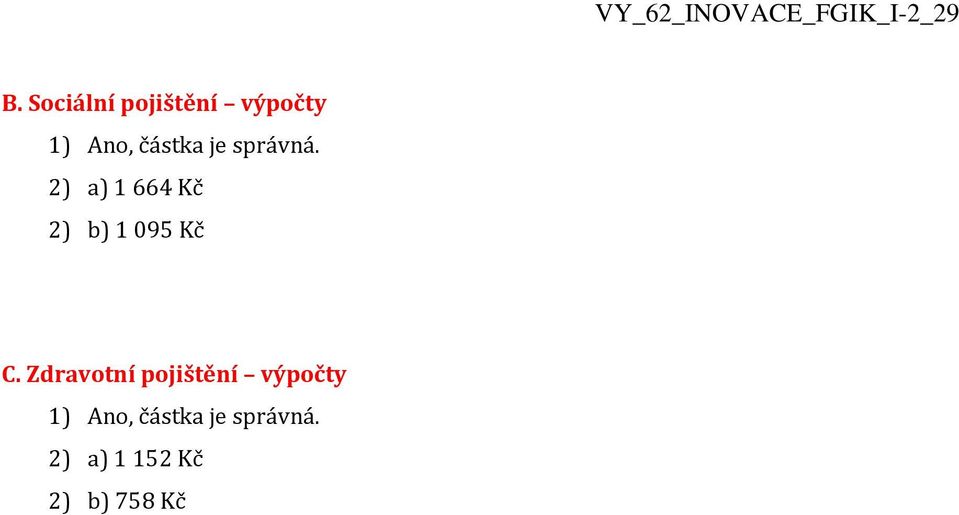 2) a) 1 664 Kč 2) b) 1 095 Kč C.