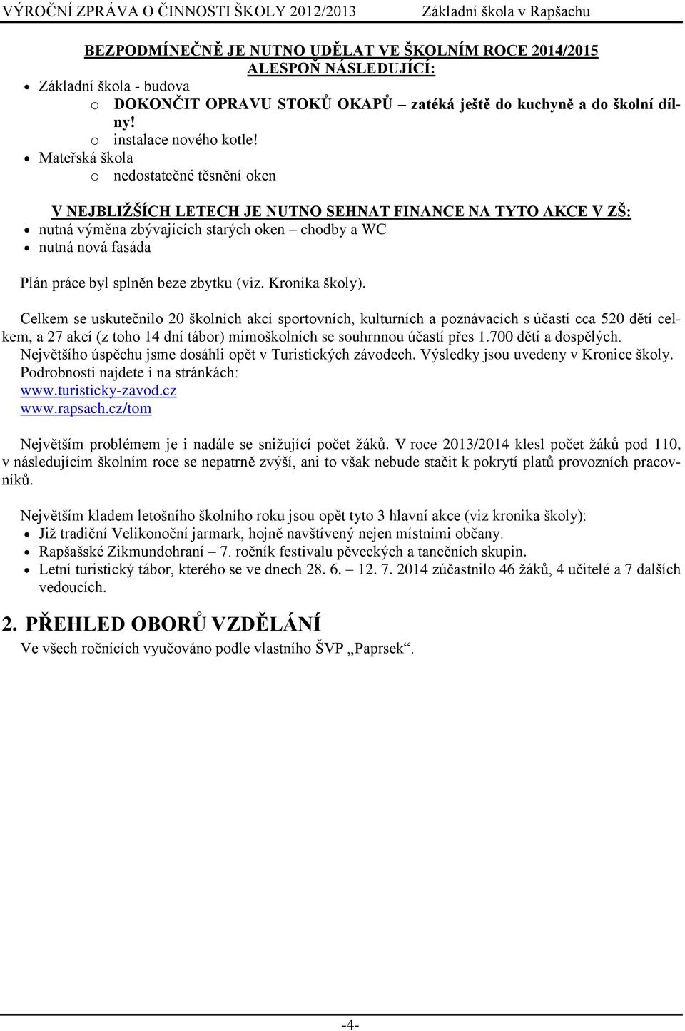 beze zbytku (viz. Kronika školy).
