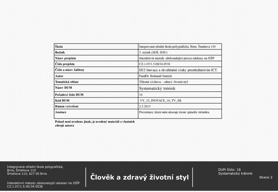 III/2 Inovace a zkvalitnění výuky prostřednictvím ICT. Autor PaedDr.