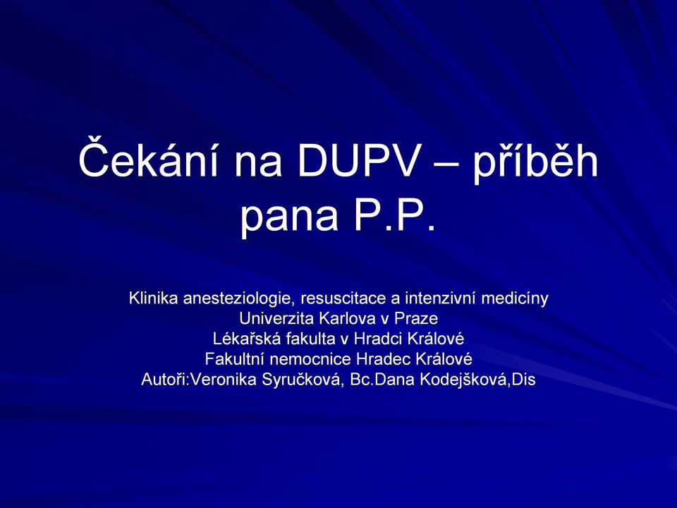 P. Klinika anesteziologie, resuscitace a intenzivní