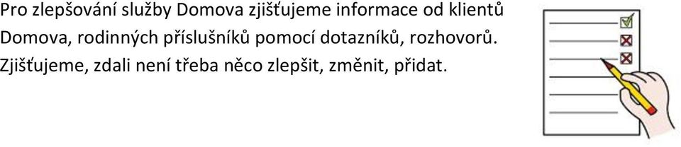 příslušníků pomocí dotazníků, rozhovorů.