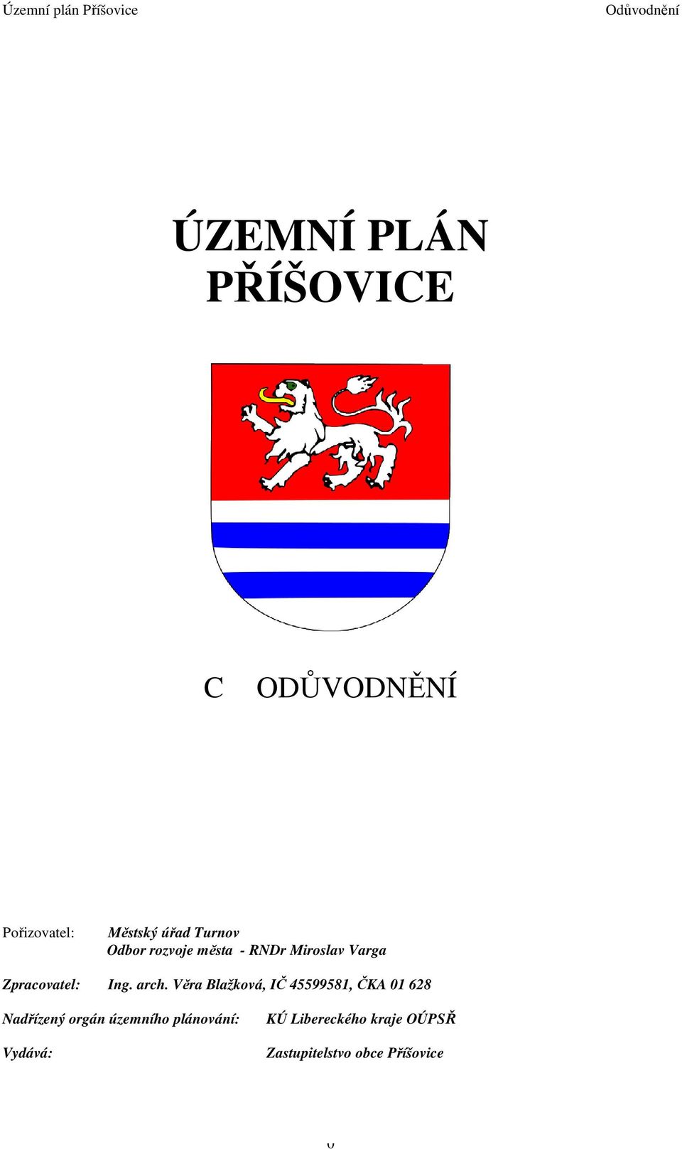 Věra Blažková, IČ 45599581, ČKA 01 628 Nadřízený orgán územního