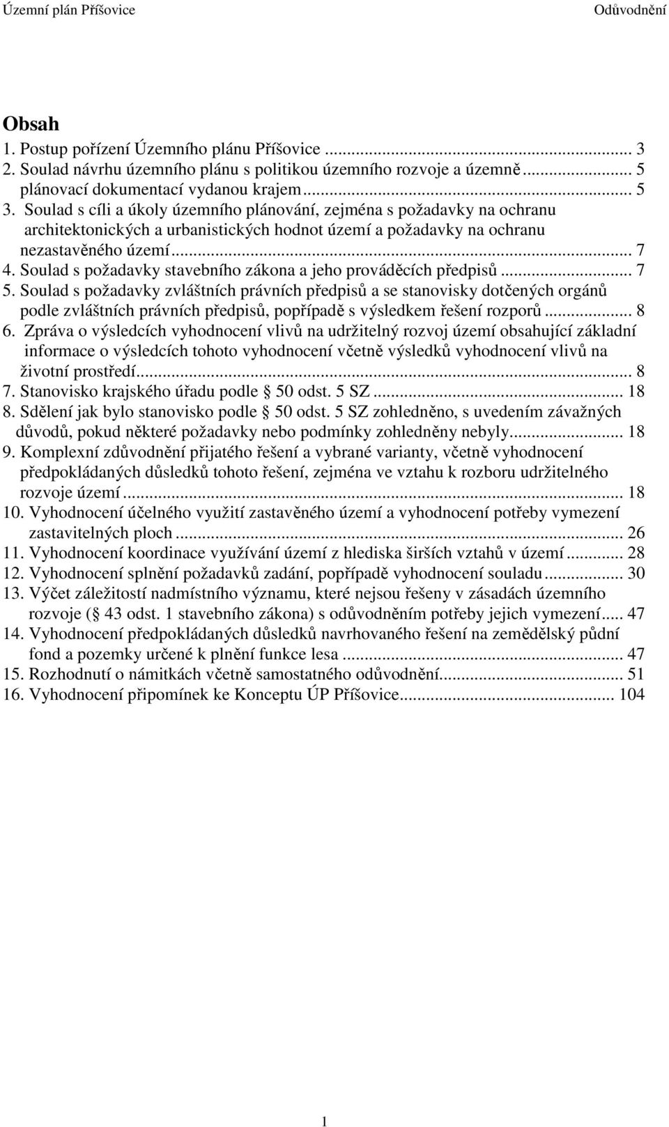 Soulad s požadavky stavebního zákona a jeho prováděcích předpisů... 7 5.