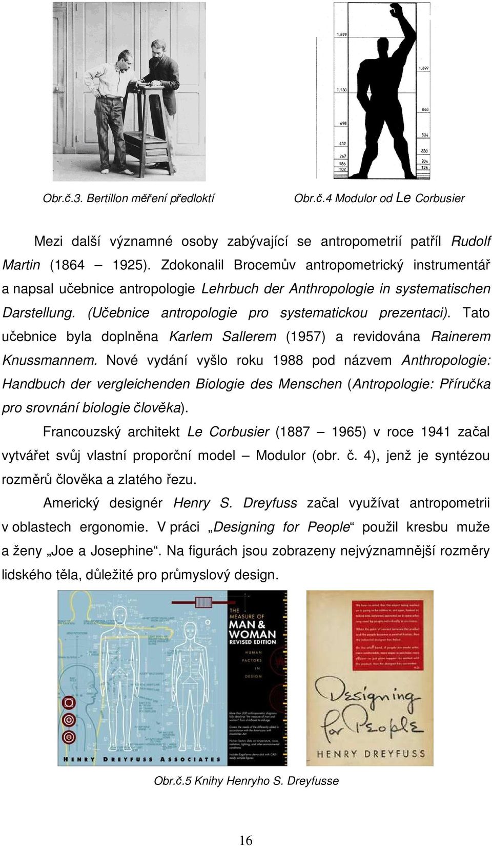 Tato učebnice byla doplněna Karlem Sallerem (1957) a revidována Rainerem Knussmannem.