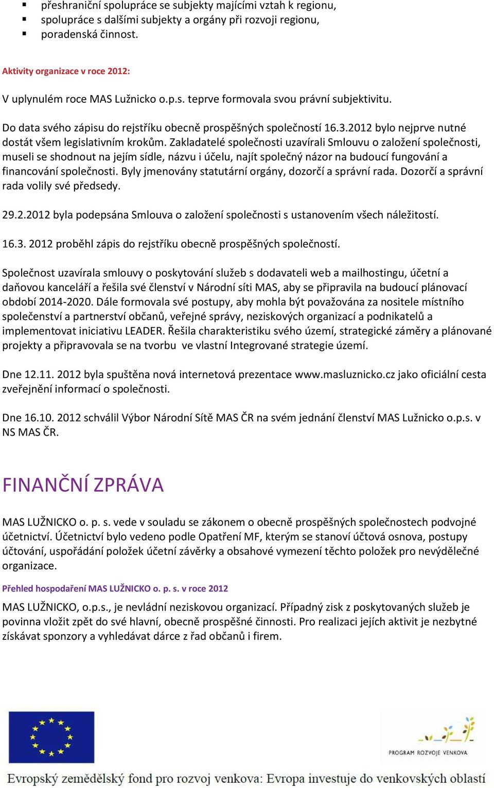 2012 bylo nejprve nutné dostát všem legislativním krokům.