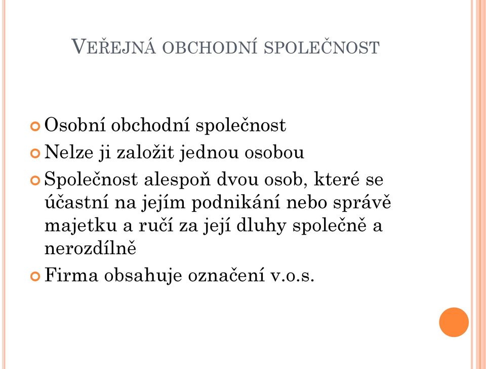 se účastní na jejím podnikání nebo správě majetku a ručí za