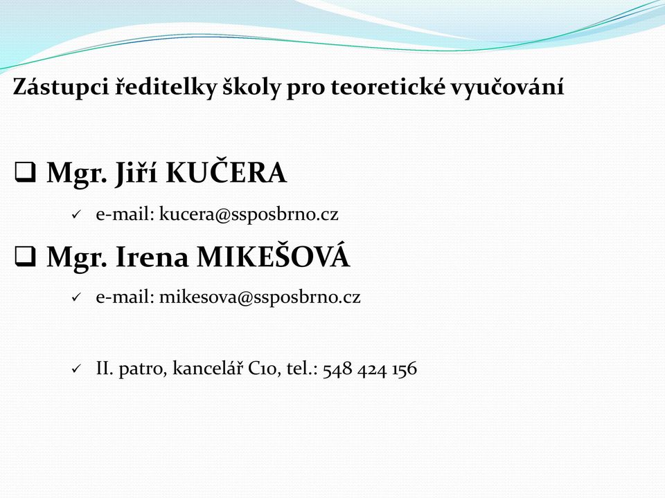 Jiří KUČERA e-mail: kucera@ssposbrno.cz Mgr.