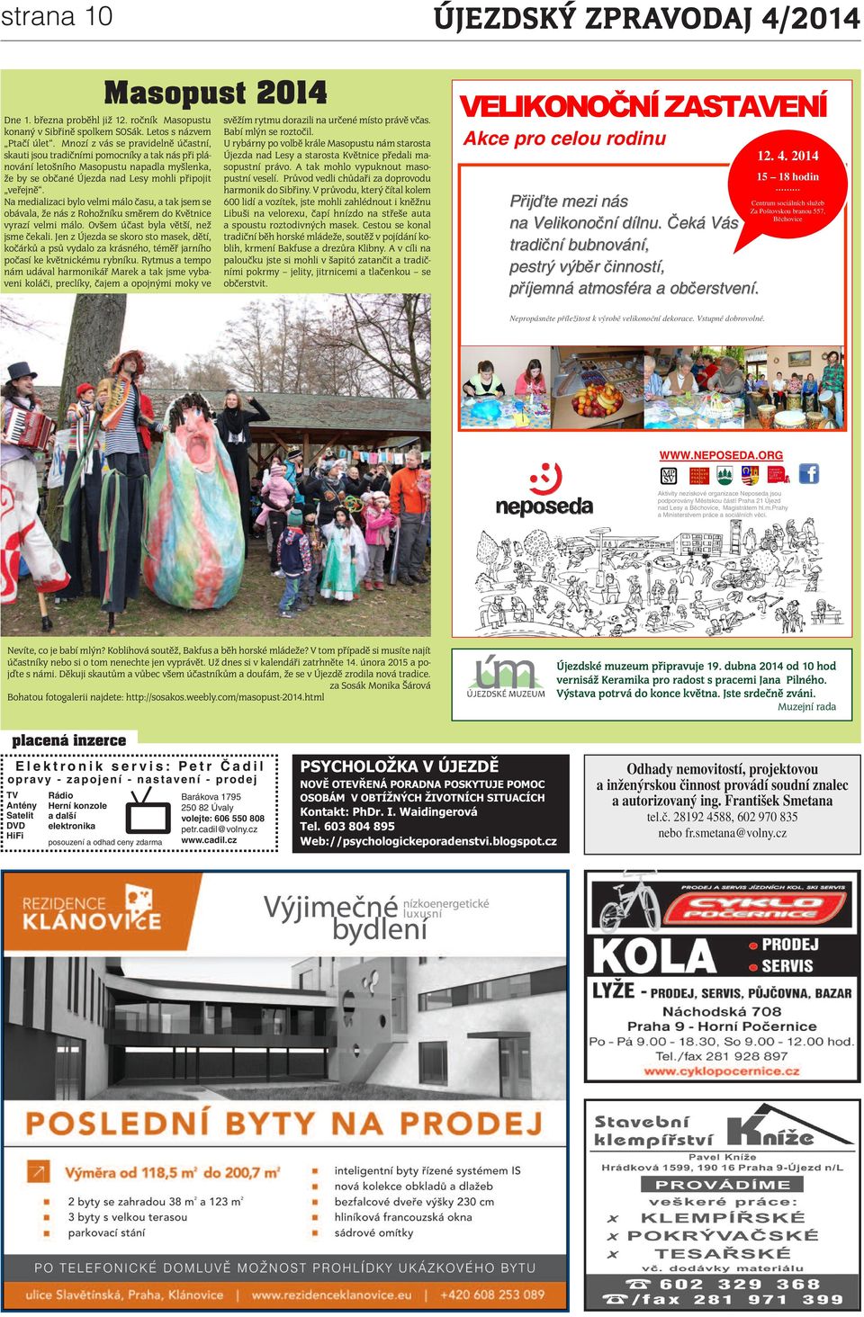 Na medializaci bylo velmi málo času, a tak jsem se obávala, že nás z Rohožníku směrem do Květnice vyrazí velmi málo. Ovšem účast byla větší, než jsme čekali.