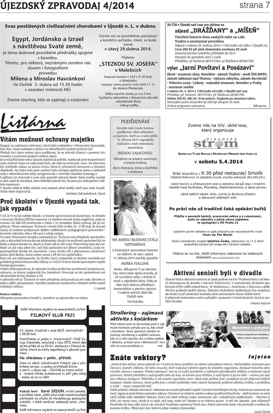 Těmito, pro některé, neznámými zeměmi nás slovem i fotografiemi provedou Milena a Miroslav Havránkovi Ve čtvrtek 3. dubna od 15.