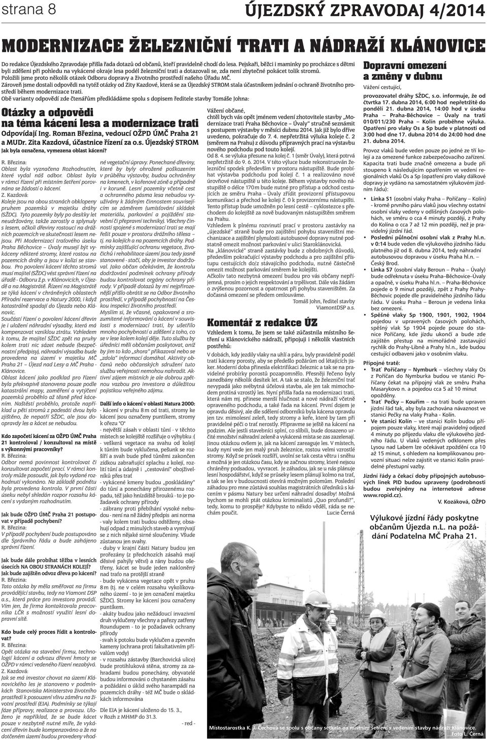 Položili jsme proto několik otázek Odboru dopravy a životního prostředí našeho Úřadu MČ.