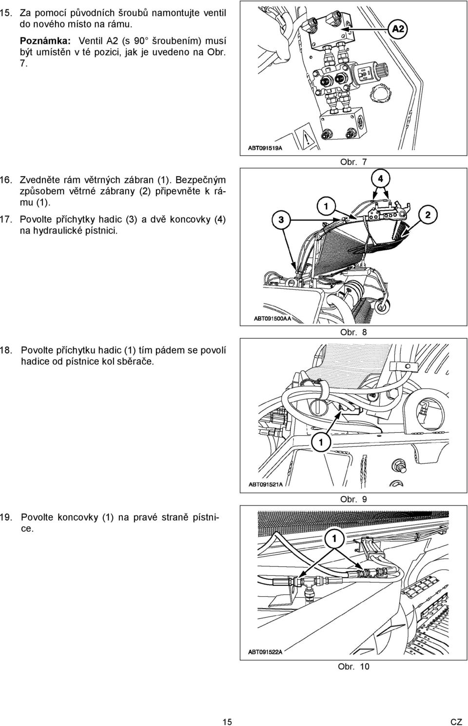 Zvedněte rám větrných zábran (1). Bezpečným způsobem větrné zábrany (2) připevněte k rámu (1). 17.