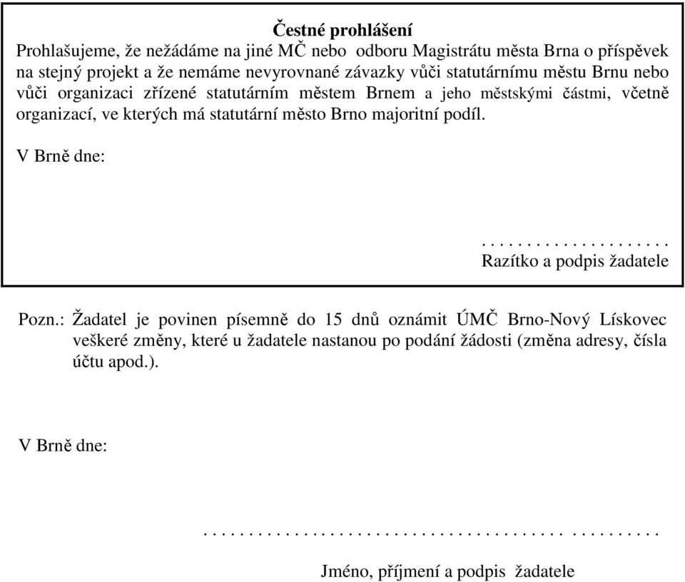 majoritní podíl. V Brně dne:..................... Razítko a podpis žadatele Pozn.