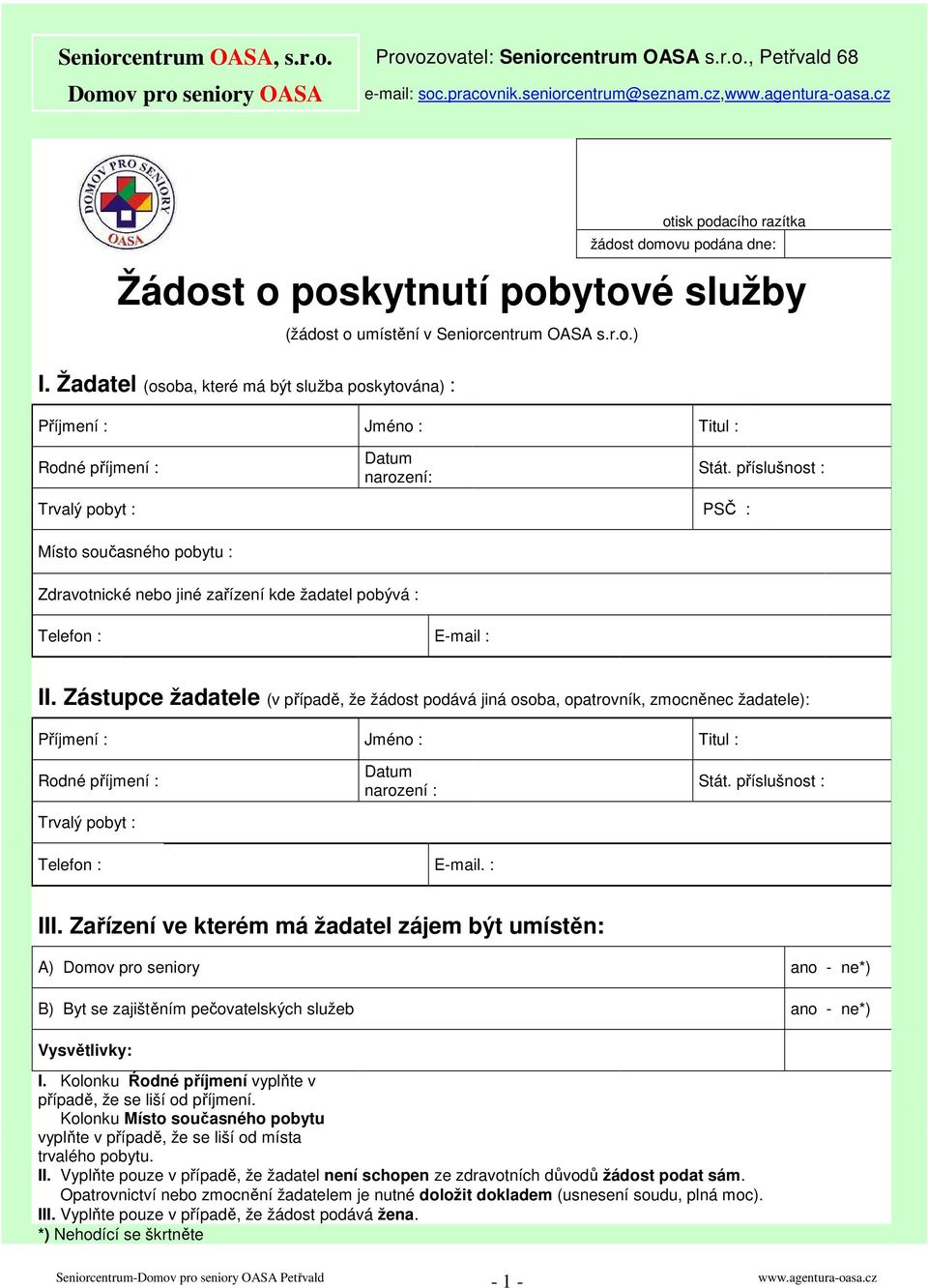 Žadatel (osoba, které má být služba poskytována) : Příjmení : Jméno : Titul : Rodné příjmení : Datum narození: Stát.