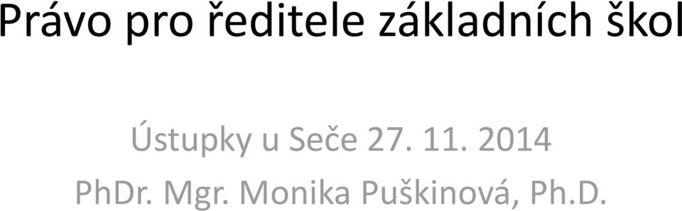 u Seče 27. 11. 2014 PhDr.