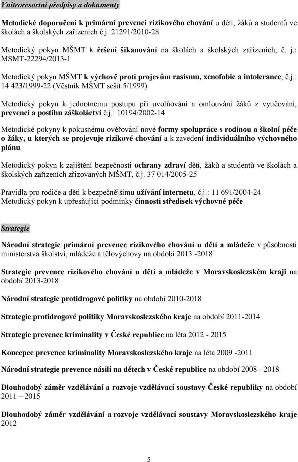 : MSMT-22294/2013-1 Metodický pokyn MŠMT k výchově proti proje