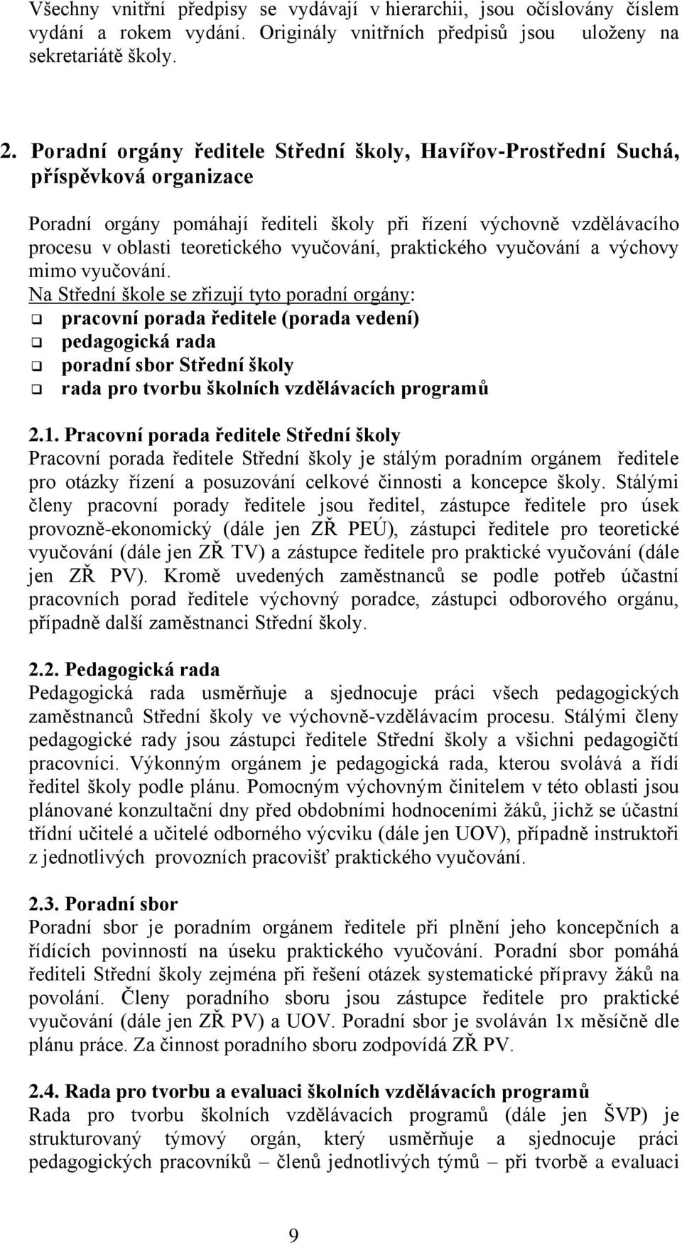 vyučování, praktického vyučování a výchovy mimo vyučování.