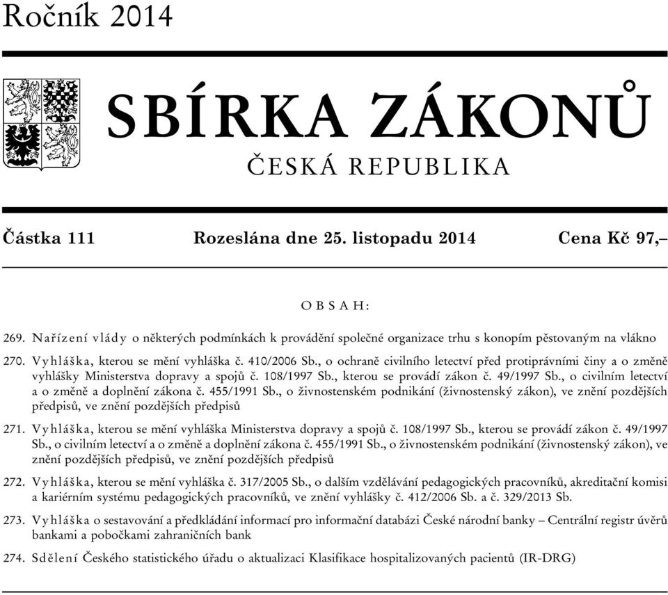 , o ochraně civilního letectví před protiprávními činy a o změně vyhlášky Ministerstva dopravy a spojů č. 108/1997 Sb., kterou se provádí zákon č. 49/1997 Sb.