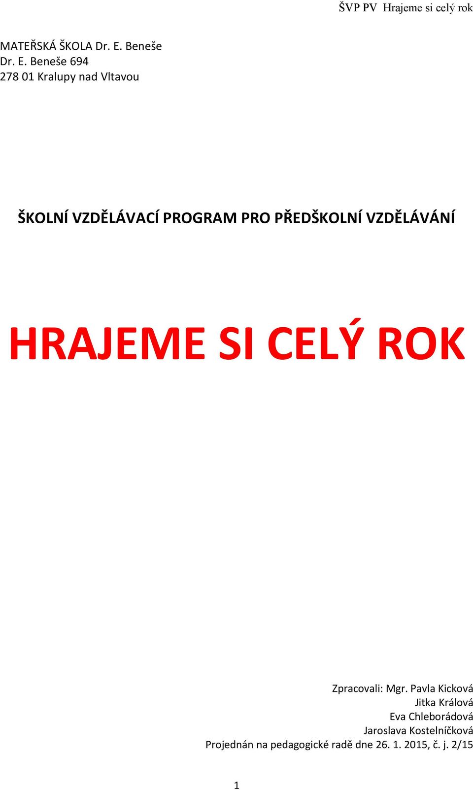 Beneše 694 278 01 Kralupy nad Vltavou ŠKOLNÍ VZDĚLÁVACÍ PROGRAM PRO