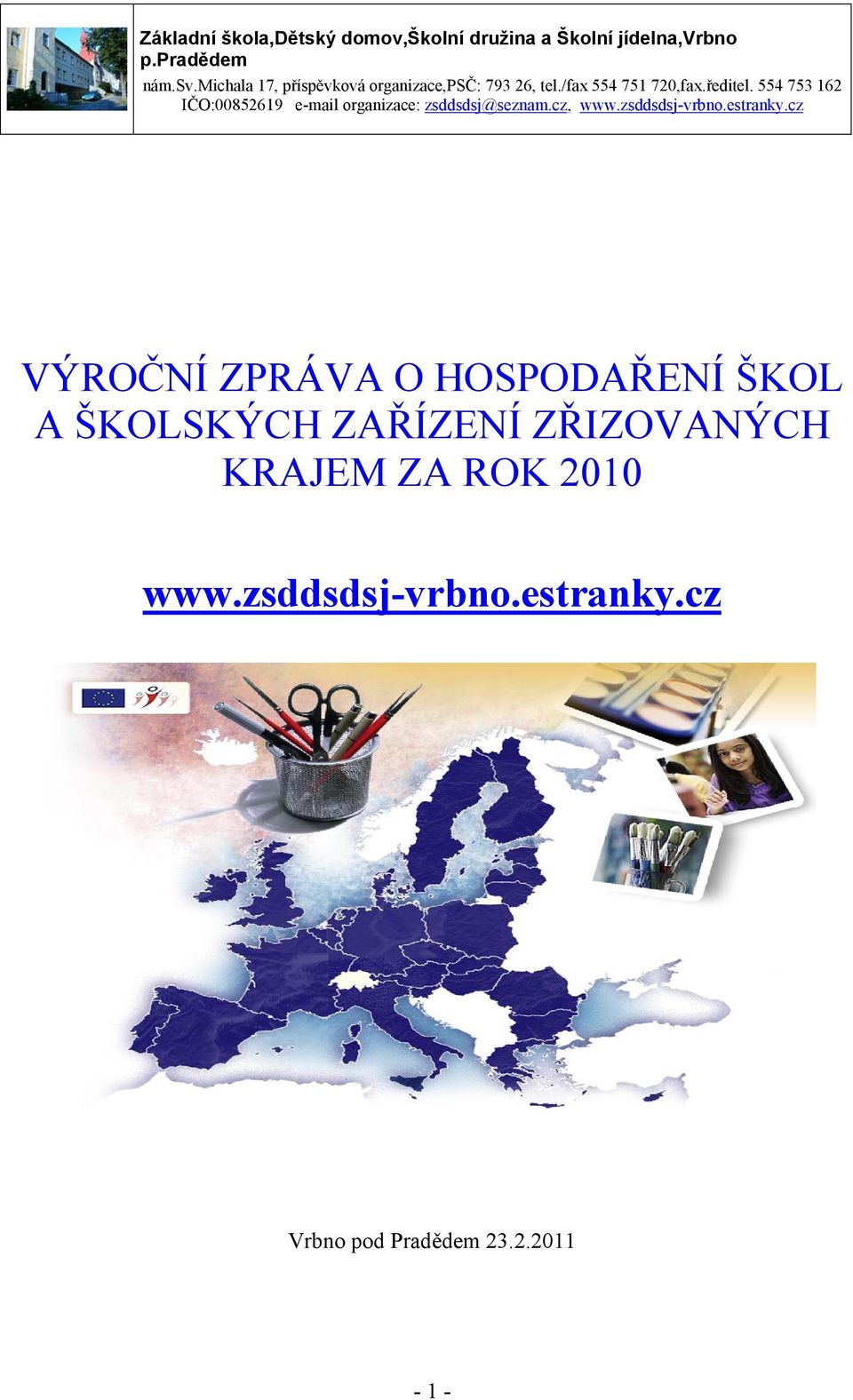 554 753 162 IČO:00852619 e-mail organizace: zsddsdsj@seznam.cz, www.zsddsdsj-vrbno.estranky.