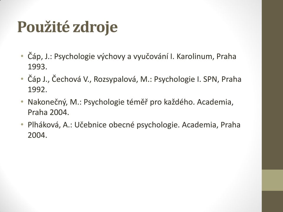 : Psychologie I. SPN, Praha 1992. Nakonečný, M.