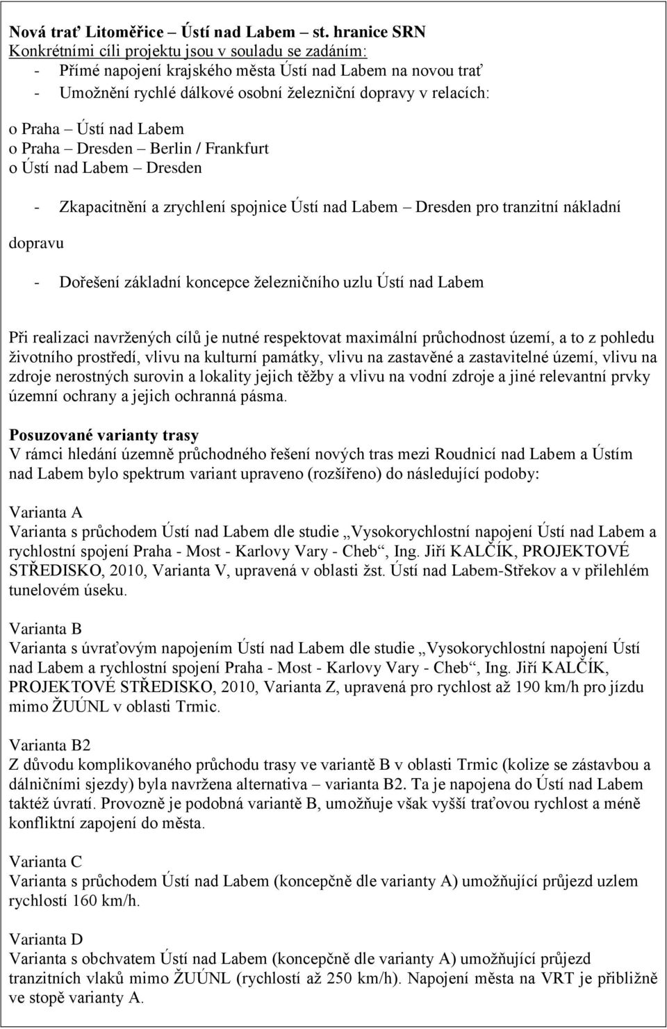 Ústí nad Labem o Praha Dresden Berlin / Frankfurt o Ústí nad Labem Dresden - Zkapacitnění a zrychlení spojnice Ústí nad Labem Dresden pro tranzitní nákladní dopravu - Dořešení základní koncepce