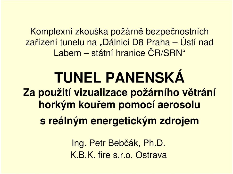 vizualizace požárního větrání horkým kouřem pomocí aerosolu s