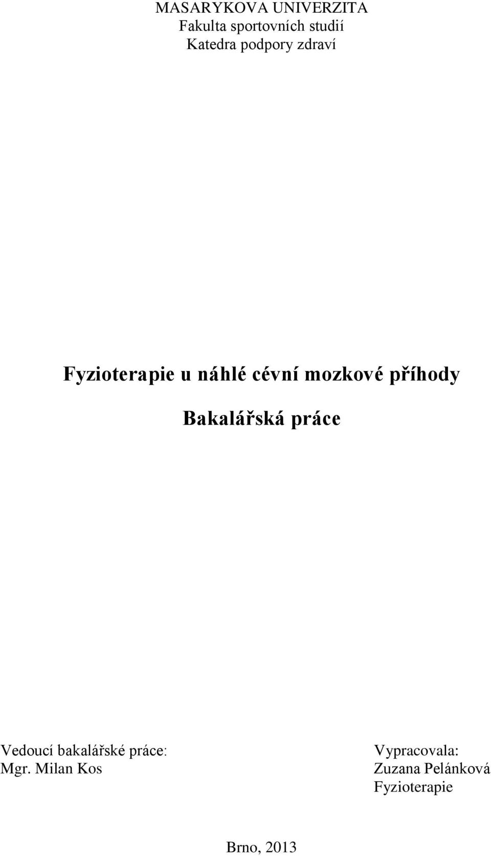 příhody Bakalářská práce Vedoucí bakalářské práce: Mgr.