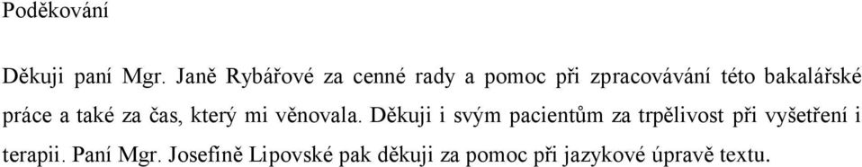práce a také za čas, který mi věnovala.