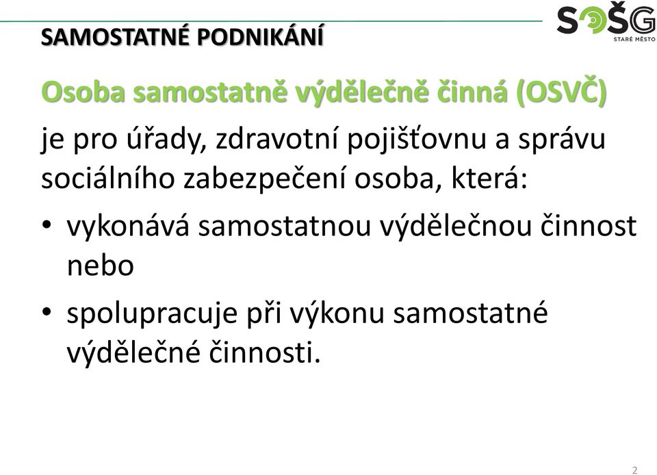 osoba, která: vykonává samostatnou výdělečnou činnost