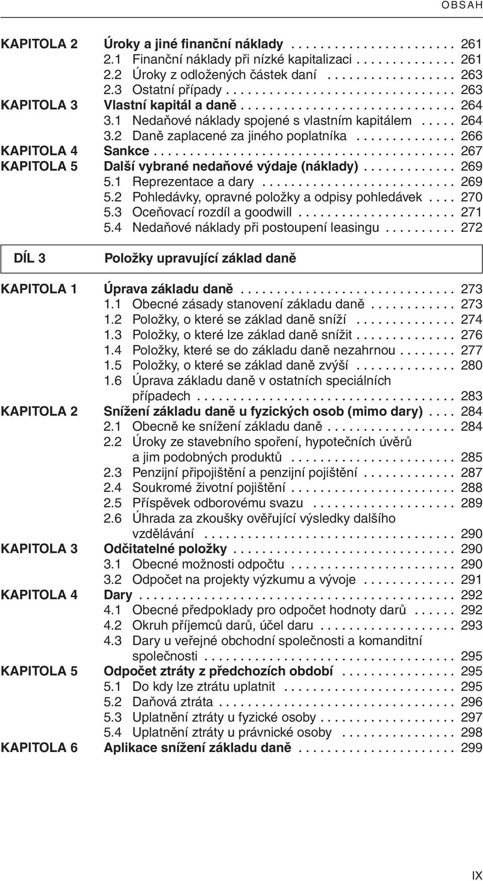 ............. 266 KAPITOLA 4 Sankce.......................................... 267 KAPITOLA 5 Další vybrané nedaňové výdaje (náklady)............. 269 5.