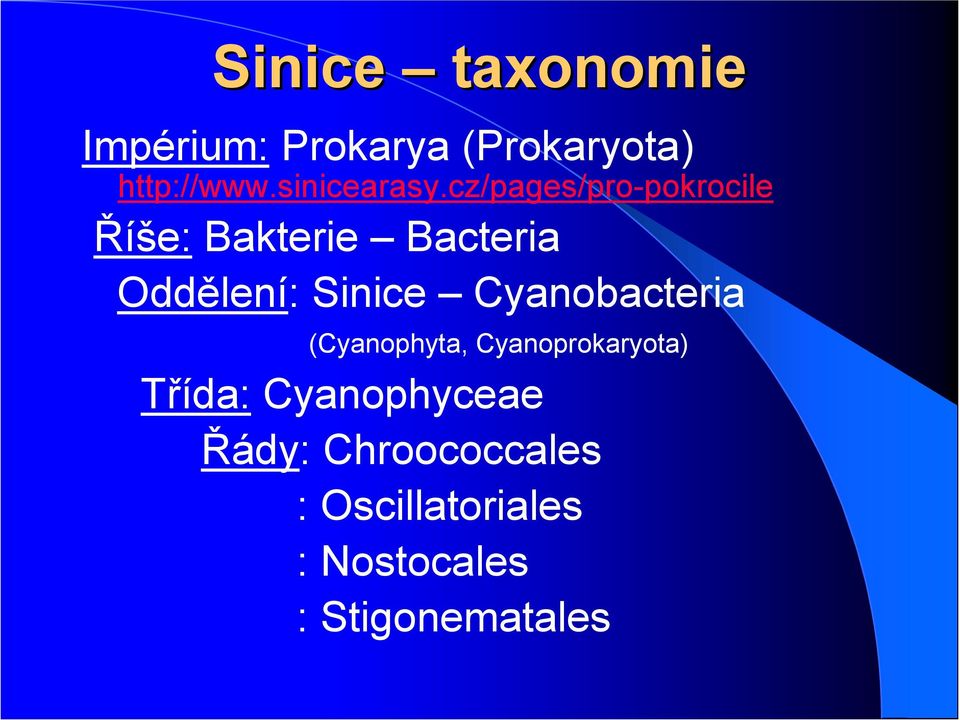 cz/pages/pro-pokrocile Říše: Bakterie Bacteria ddělení: Sinice