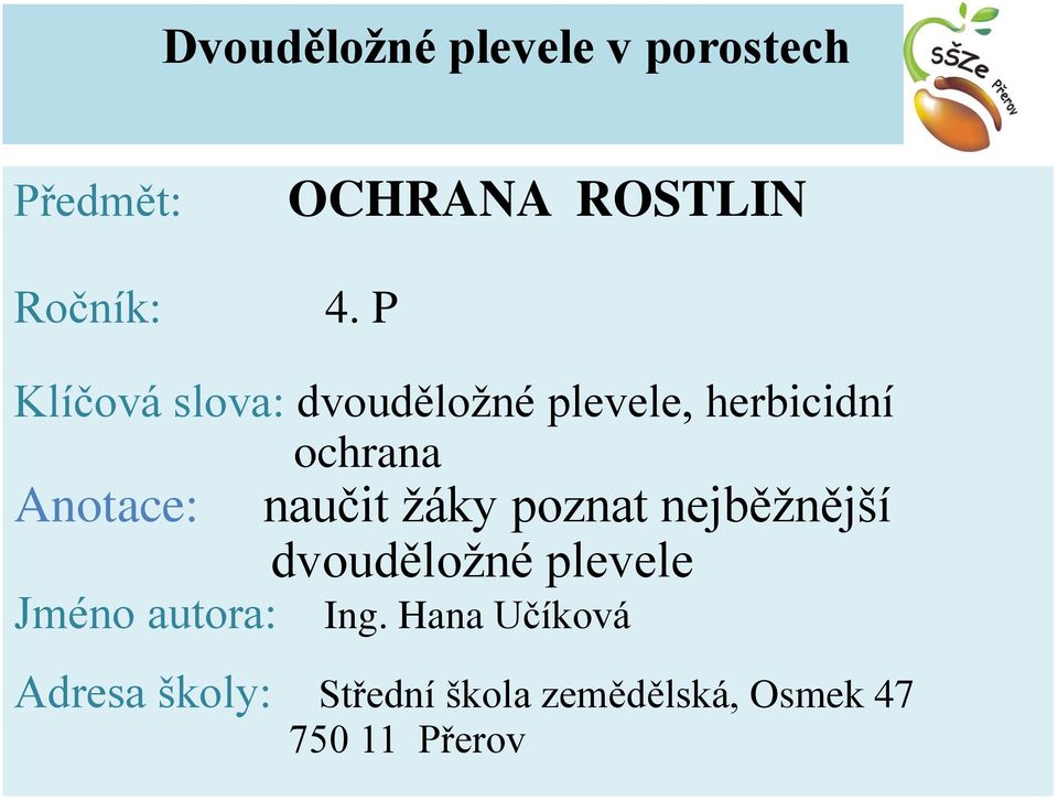 dvouděložné plevele Jméno autora: Ing.