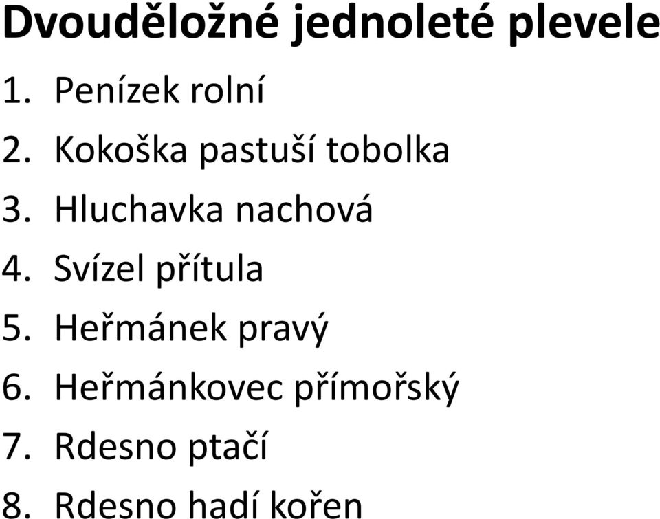 Hluchavka nachová 4. Svízel přítula 5.
