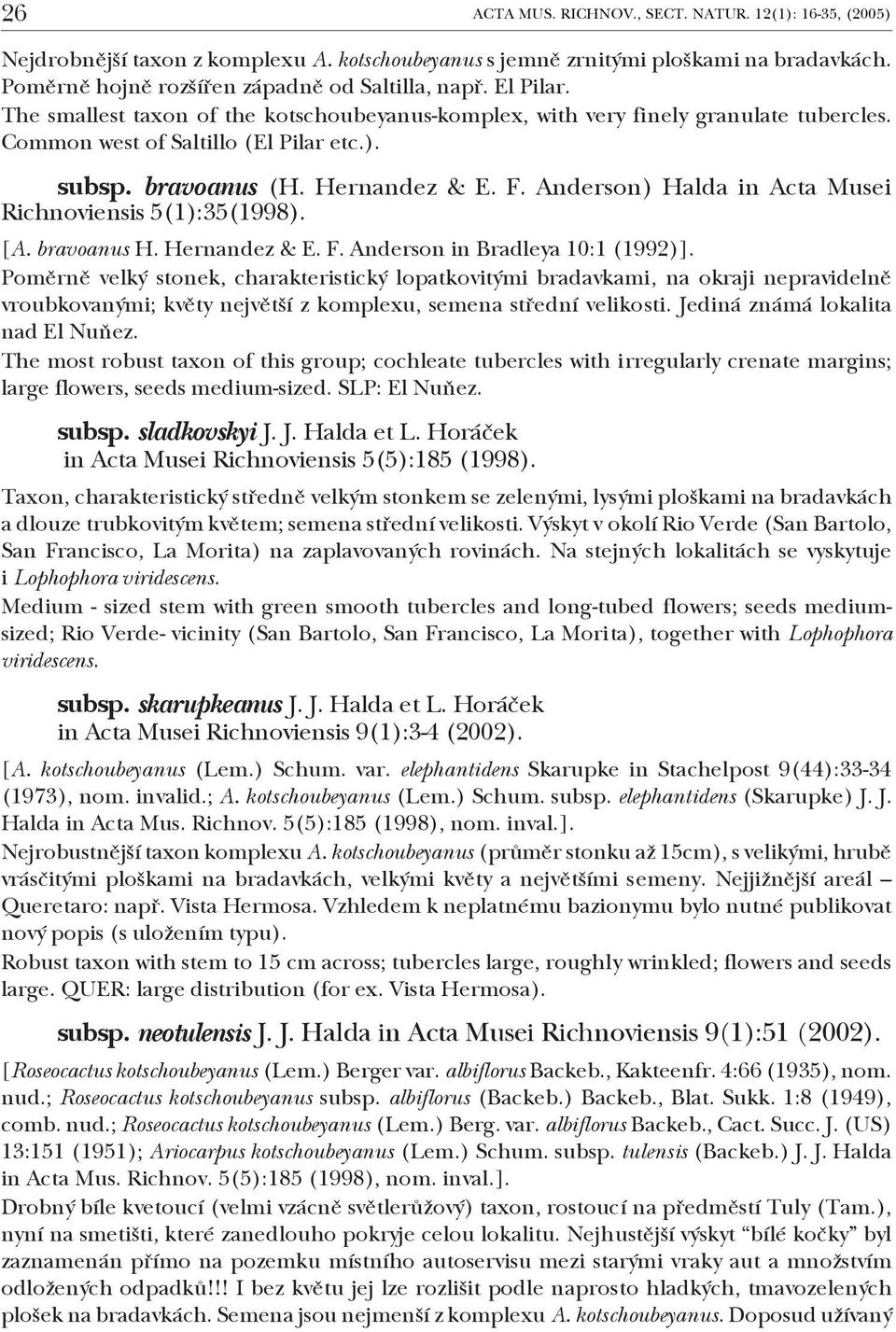 Anderson) Halda in Acta Musei Richnoviensis 5(1):35(1998). [A. bravoanus H. Hernandez & E. F. Anderson in Bradleya 10:1 (1992)].