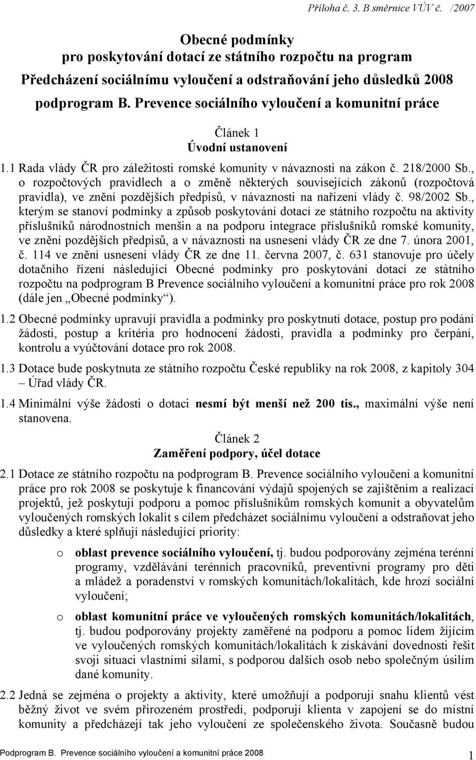 , o rozpočtových pravidlech a o změně některých souvisejících zákonů (rozpočtová pravidla), ve znění pozdějších předpisů, v návaznosti na nařízení vlády č. 98/2002 Sb.