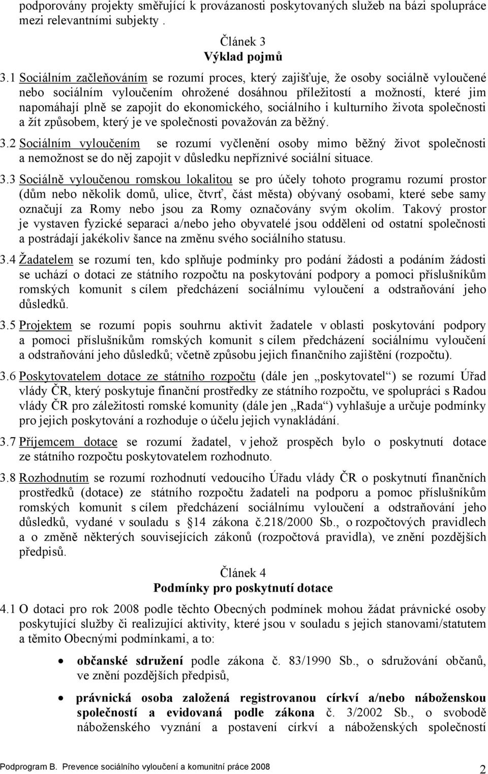 ekonomického, sociálního i kulturního života společnosti a žít způsobem, který je ve společnosti považován za běžný. 3.