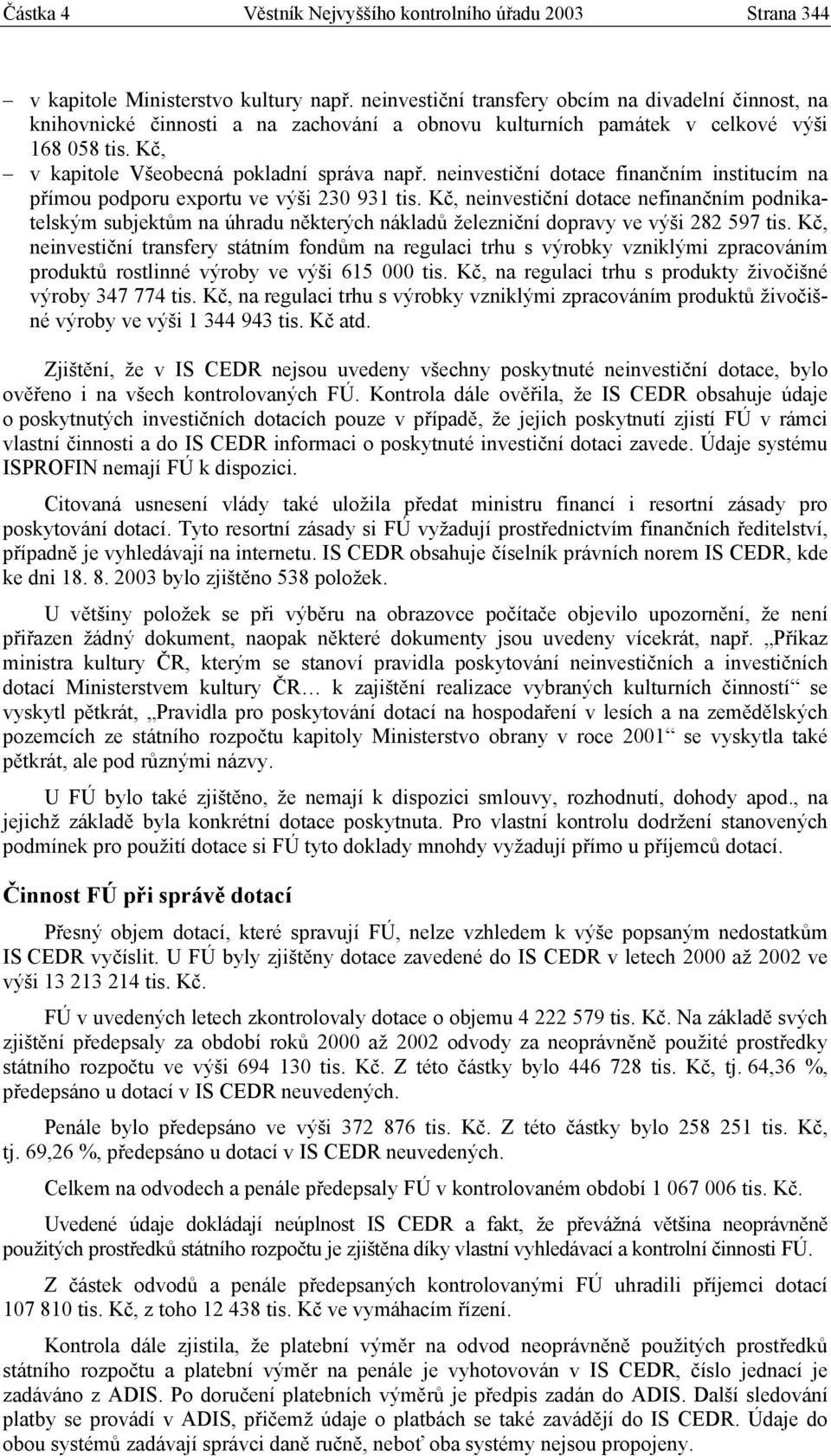 neinvestiční dotace finančním institucím na přímou podporu exportu ve výši 230 931 tis.