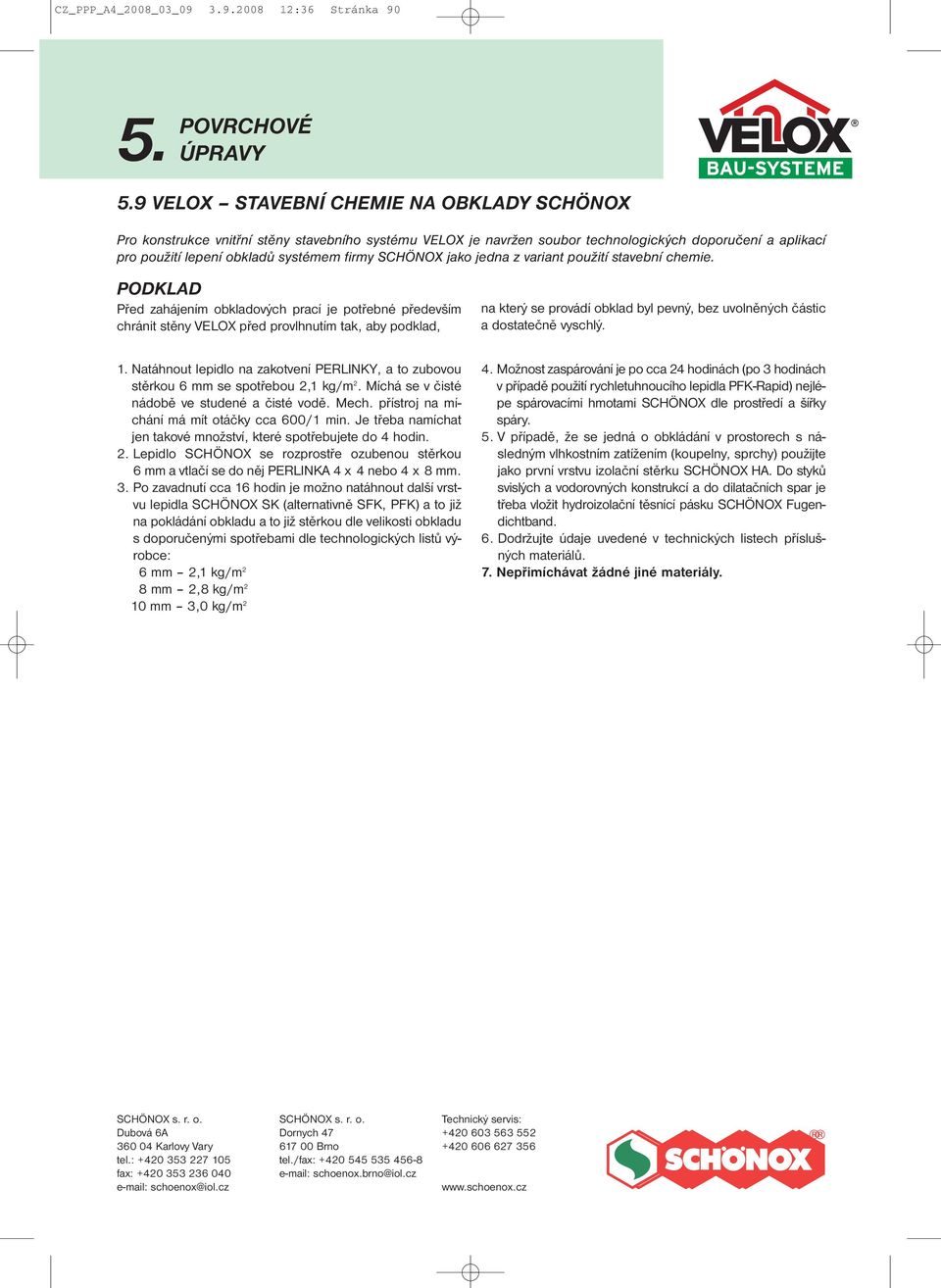 obkladů systémem firmy SCHÖNOX jako jedna z variant použití stavební chemie.