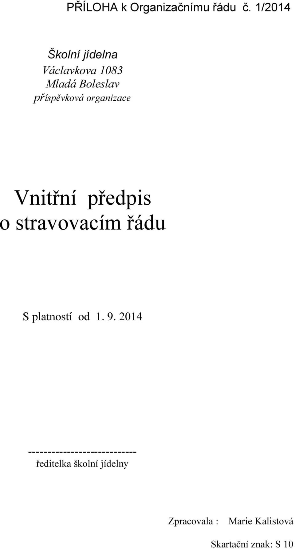 organizace Vnitřní předpis o stravovacím řádu S platností od 1. 9.