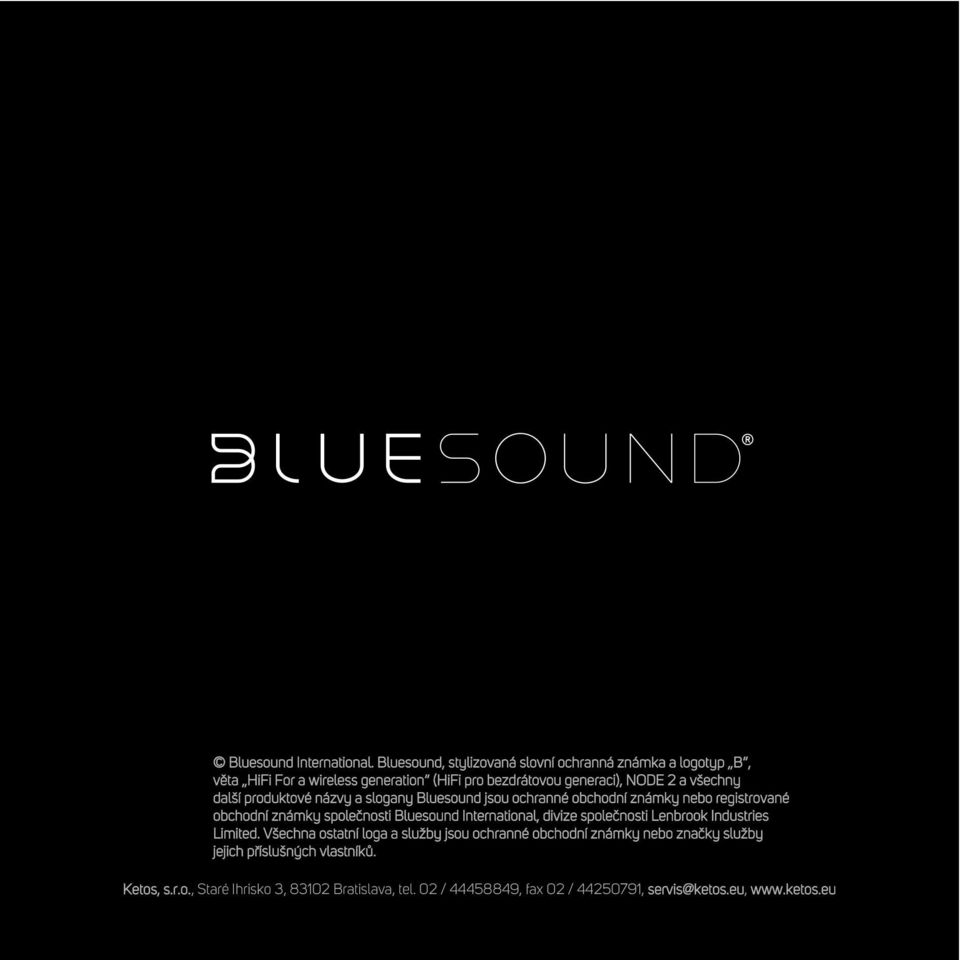 další produktové názvy a slogany Bluesound jsou ochranné obchodní známky nebo registrované obchodní známky společnosti Bluesound International,