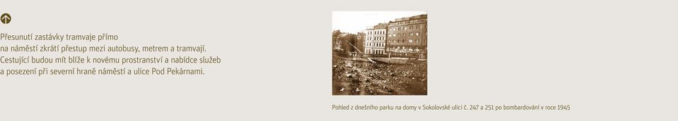 Cestující budou mít blíže k novému prostranství a nabídce služeb a posezení