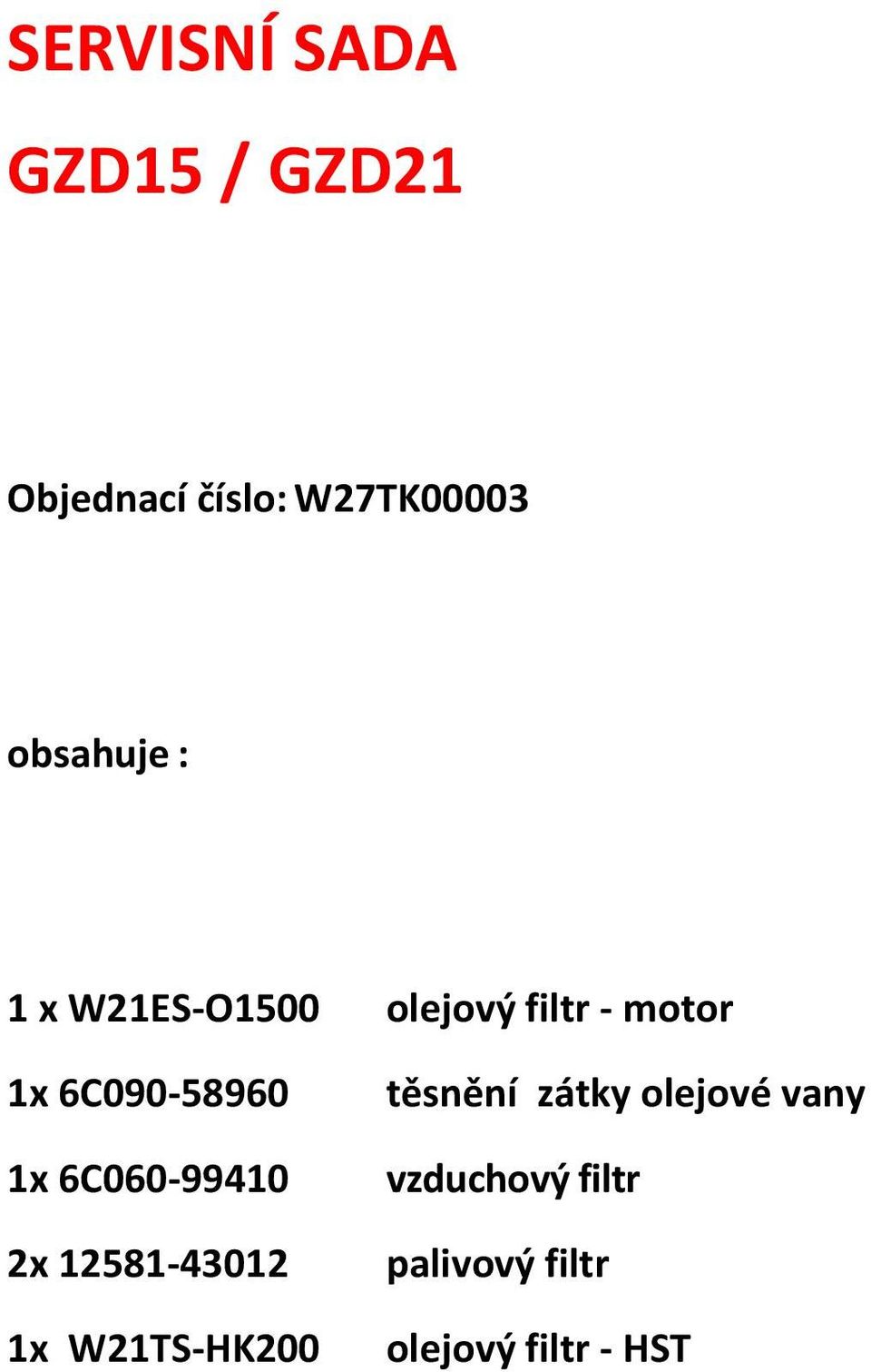 6C090-58960 1x 6C060-99410 2x