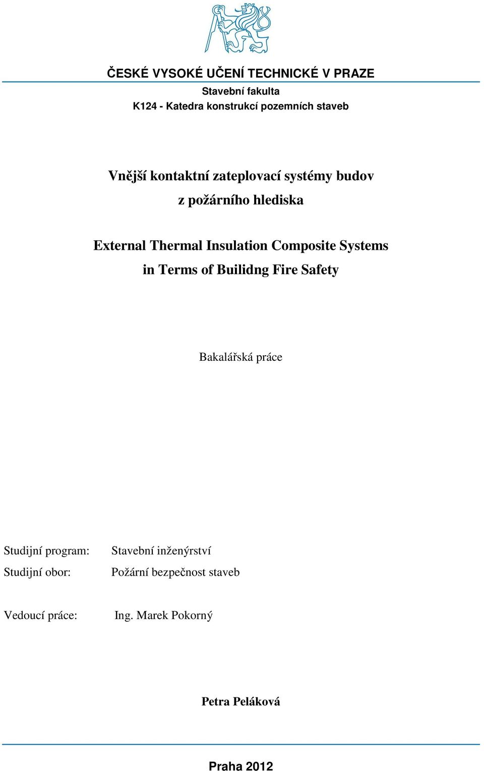 Composite Systems in Terms of Builidng Fire Safety Bakalářská práce Studijní program: Studijní