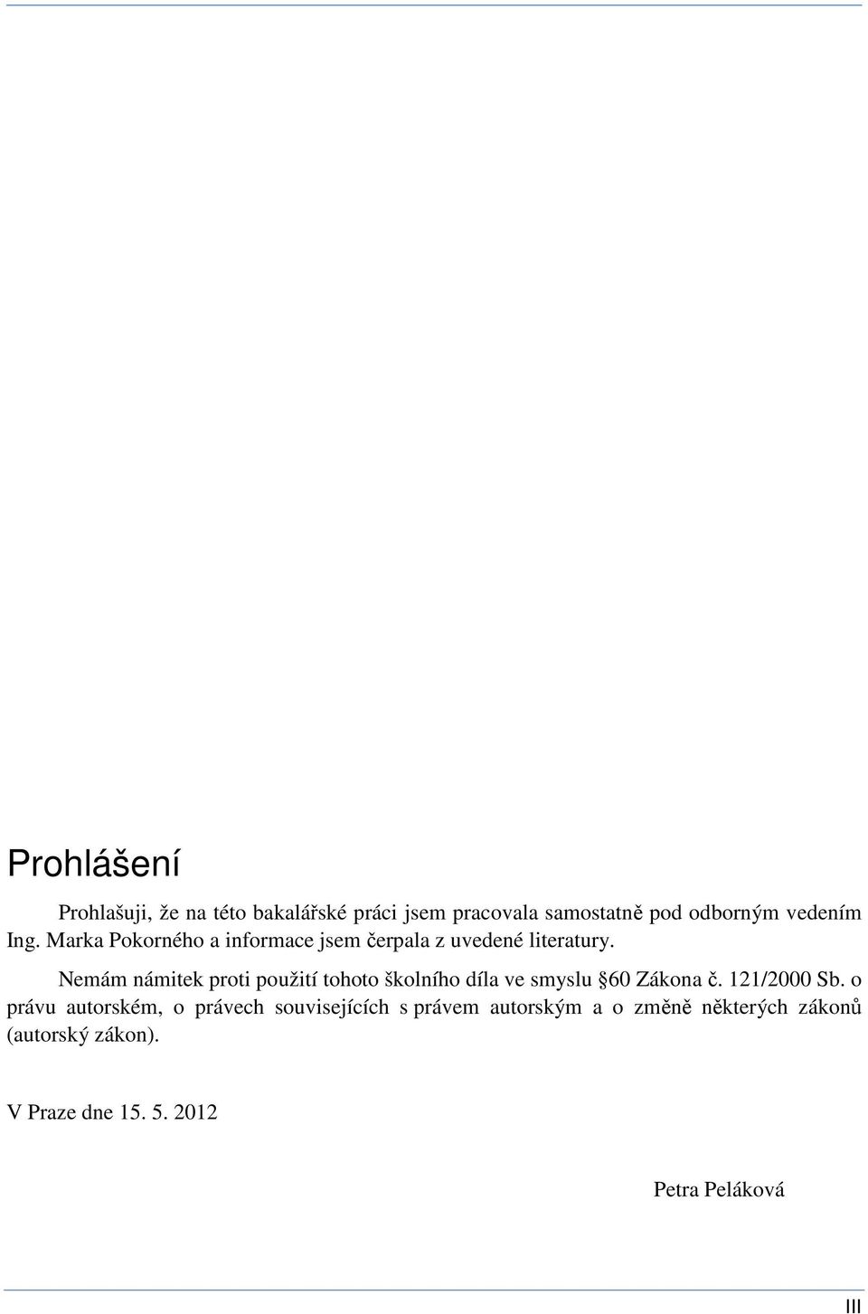 Nemám námitek proti použití tohoto školního díla ve smyslu 60 Zákona č. 121/2000 Sb.