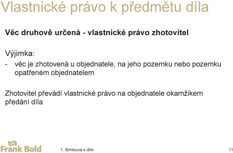 pozemku nebo pozemku opatřeném objednatelem Zhotovitel převádí