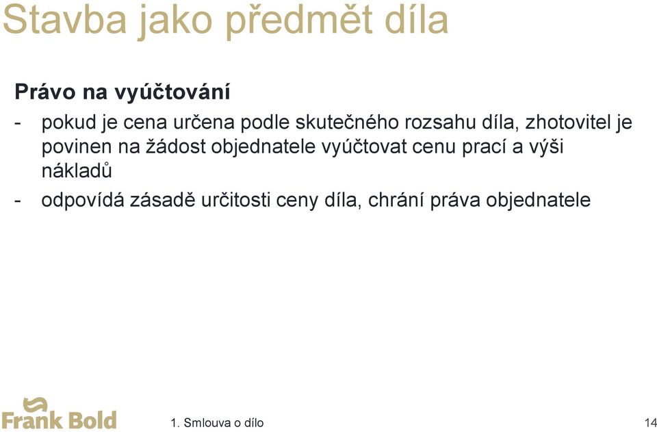 žádost objednatele vyúčtovat cenu prací a výši nákladů - odpovídá