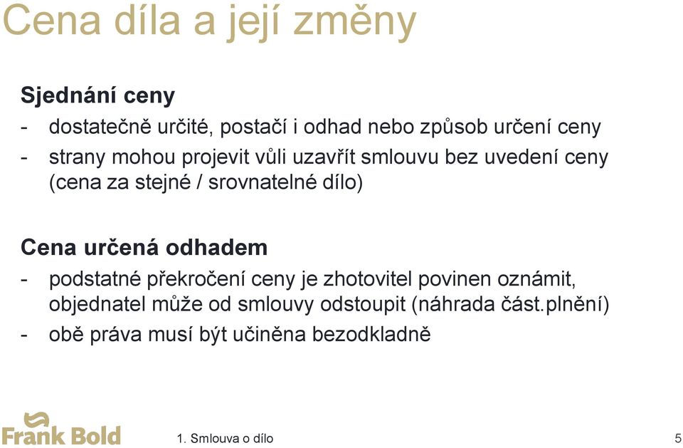 Cena určená odhadem - podstatné překročení ceny je zhotovitel povinen oznámit, objednatel může od