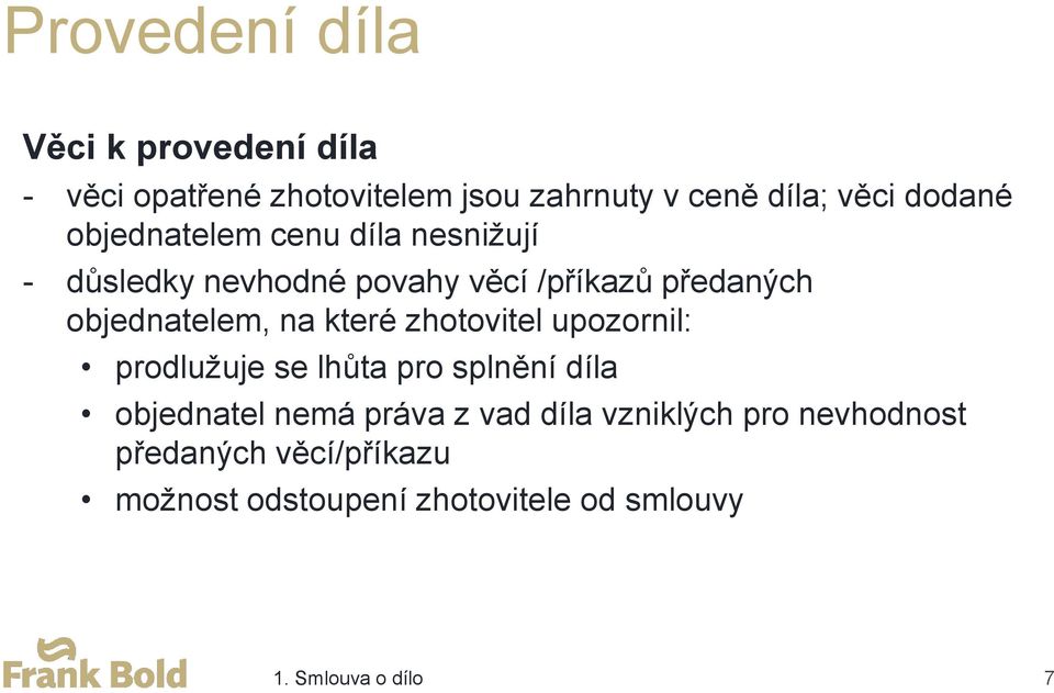 objednatelem, na které zhotovitel upozornil: prodlužuje se lhůta pro splnění díla objednatel nemá práva