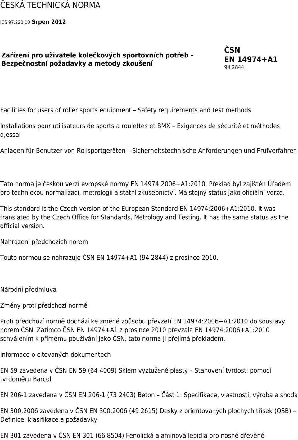 requirements and test methods Installations pour utilisateurs de sports a roulettes et BMX Exigences de sécurité et méthodes d,essai Anlagen für Benutzer von Rollsportgeräten Sicherheitstechnische